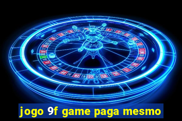 jogo 9f game paga mesmo